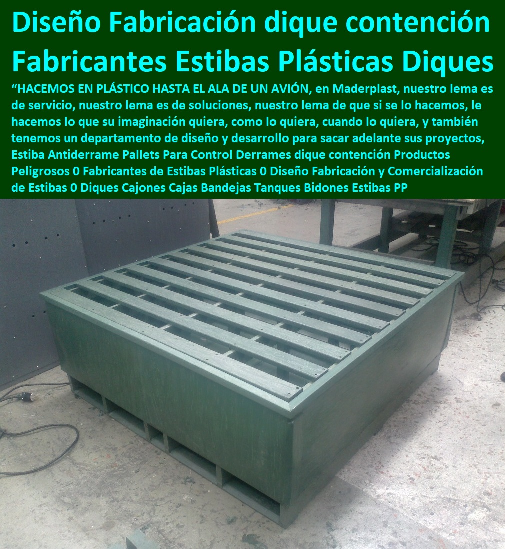 Estiba Antiderrame Pallets Para Control Derrames dique contención Productos Peligrosos 0 Fabricantes de Estibas Plásticas 0 Diseño Fabricación y Comercialización de Estibas 0 Diques Cajones Cajas Bandejas Tanques Bidones Estibas PP Estiba Antiderrame Pallets Para Control Derrames dique contención Productos Peligrosos 0 Fabricantes de Estibas Plásticas 0 Diseño Fabricación y Comercialización de Estibas 0 Diques Cajones Cajas Bandejas  Contenedores Antiderrame,  cerca de mí Tarimas, Empaque Embalaje, Almacenamientos, Dique Estiba Anti Derrames, Cajas, Plataformas Tablados, Entarimados, Tanques, Recipientes Contención Derrames, Logística automatizada, Estibas Pallets, Tanques Bidones Estibas PP